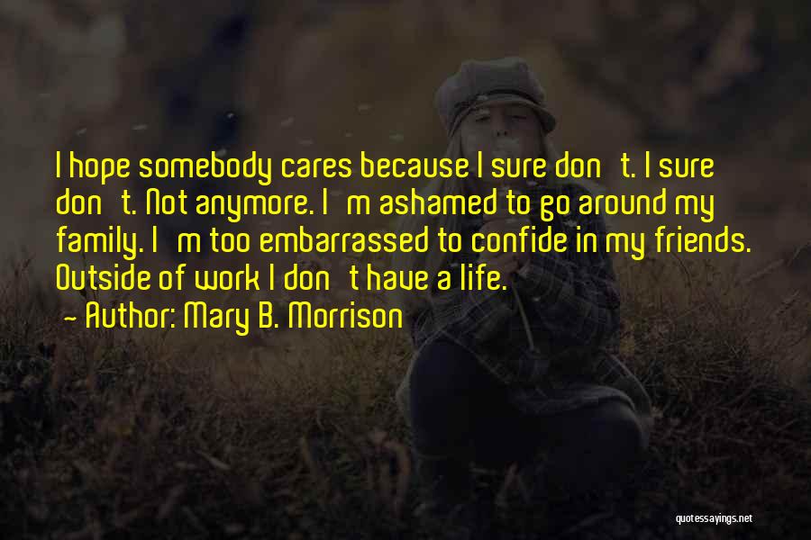 Ashamed Of Family Quotes By Mary B. Morrison