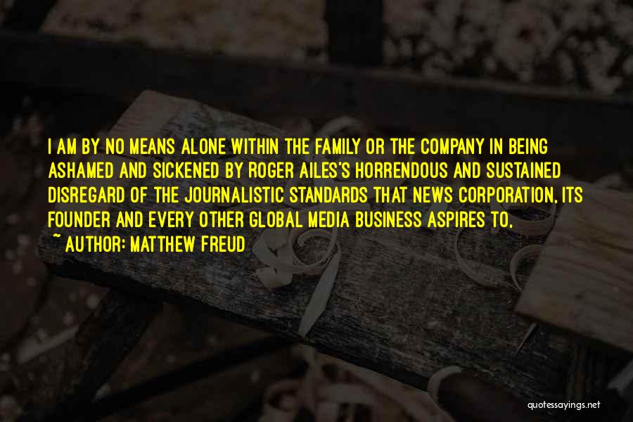 Ashamed Of Family Quotes By Matthew Freud