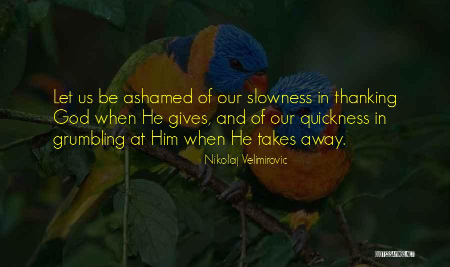 Ashamed Of Love Quotes By Nikolaj Velimirovic Ashamed Of Love Quotes By Nikolaj Velimirovic