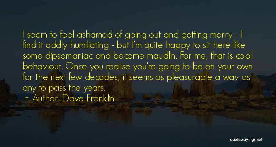 Ashamed Of Me Quotes By Dave Franklin