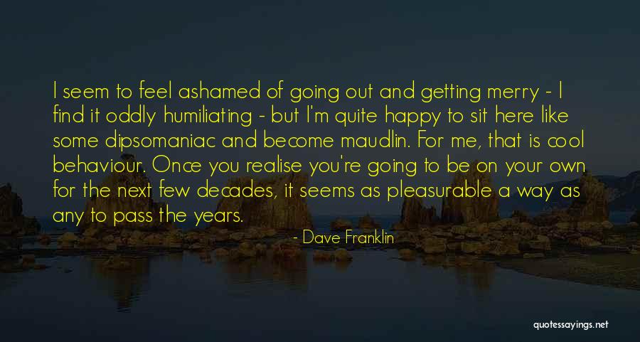 Ashamed Of Me Quotes By Dave Franklin