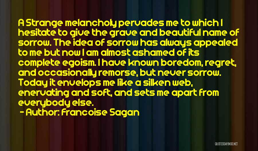 Ashamed Of Me Quotes By Francoise Sagan