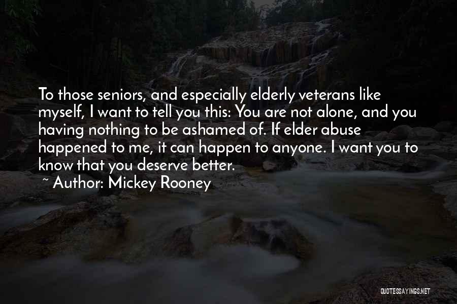 Ashamed Of Me Quotes By Mickey Rooney