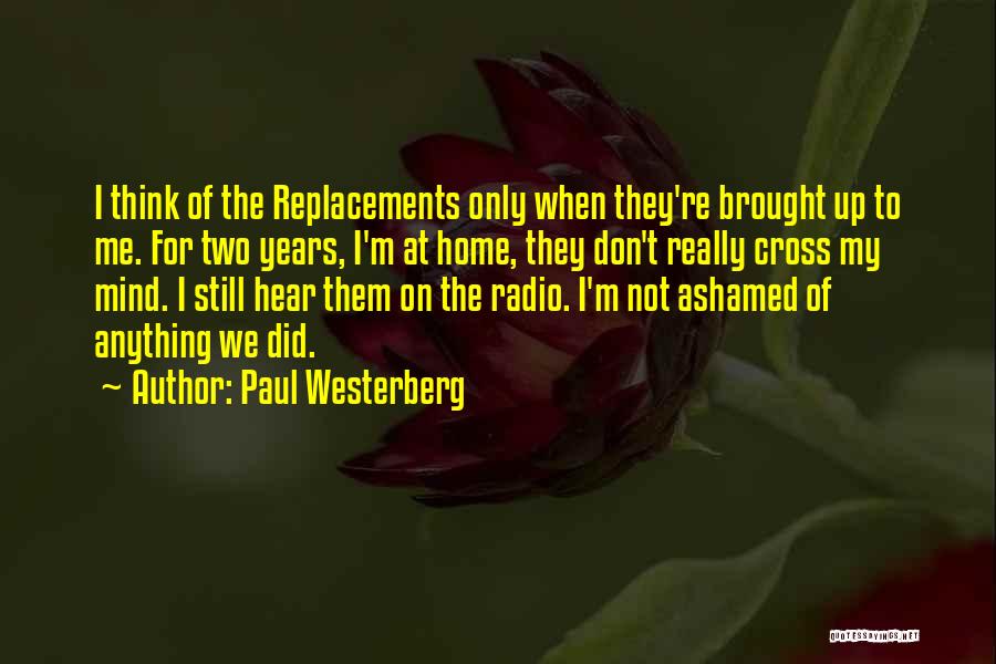 Ashamed Of Me Quotes By Paul Westerberg