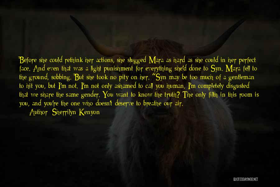 Ashamed Of Me Quotes By Sherrilyn Kenyon Ashamed Of Me Quotes By Sherrilyn Kenyon