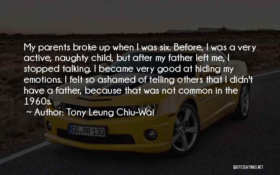 Ashamed Of Me Quotes By Tony Leung Chiu-Wai