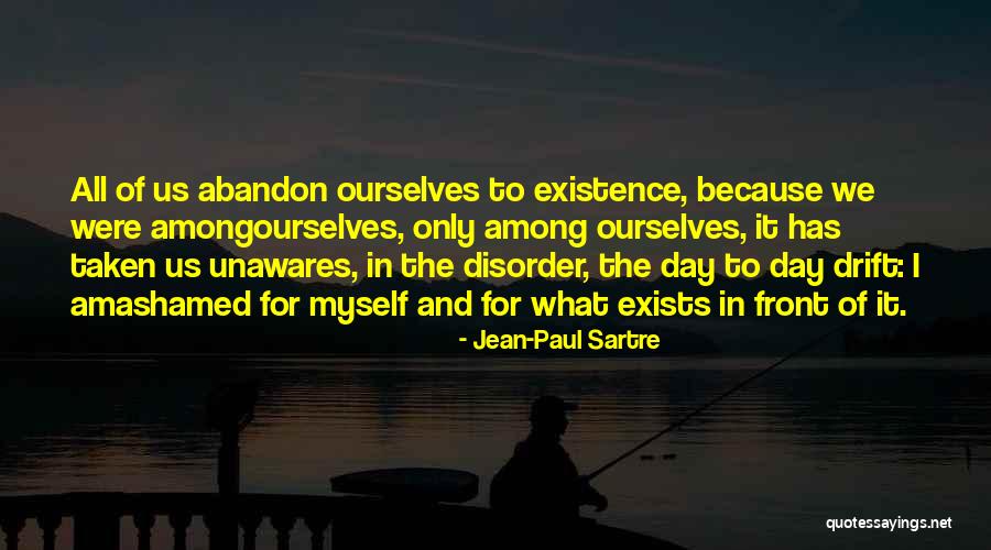 Ashamed Of Myself Quotes By Jean-Paul Sartre Ashamed Of Myself Quotes By Jean-Paul Sartre