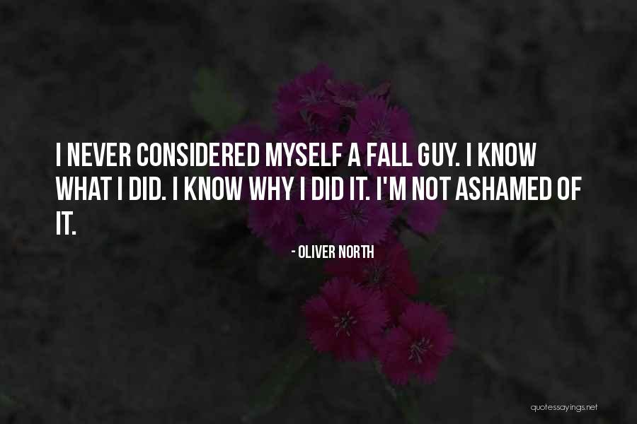 Ashamed Of Myself Quotes By Oliver North Ashamed Of Myself Quotes By Oliver North