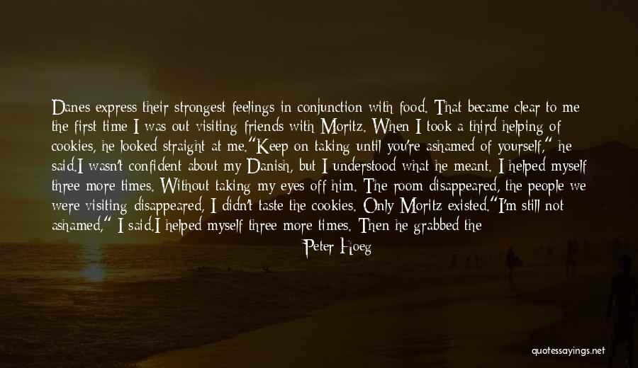 Ashamed Of Myself Quotes By Peter Hoeg Ashamed Of Myself Quotes By Peter Hoeg
