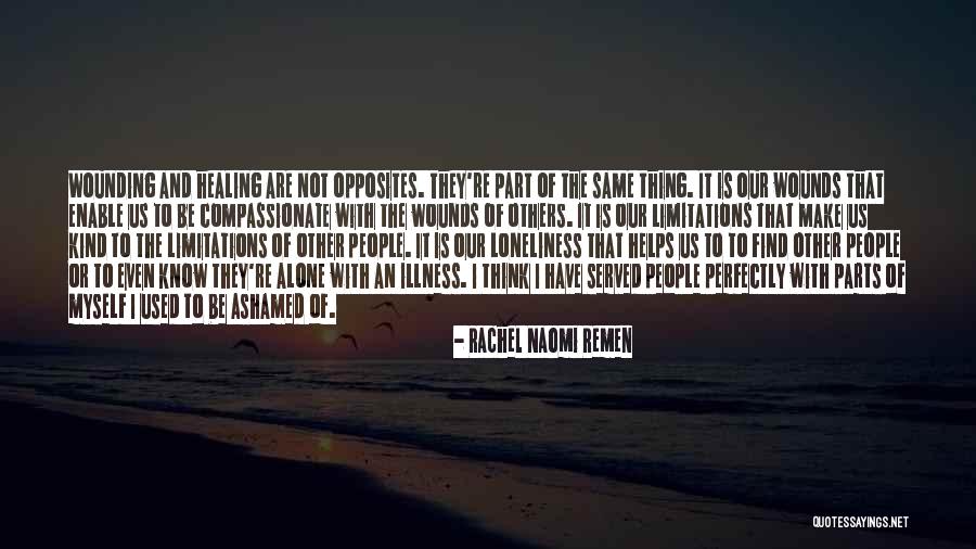 Ashamed Of Myself Quotes By Rachel Naomi Remen Ashamed Of Myself Quotes By Rachel Naomi Remen