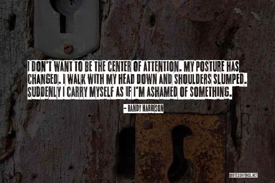Ashamed Of Myself Quotes By Randy Harrison Ashamed Of Myself Quotes By Randy Harrison