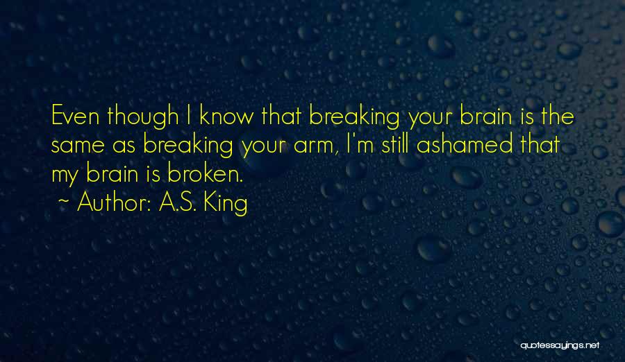 Ashamed Quotes By A.S. King