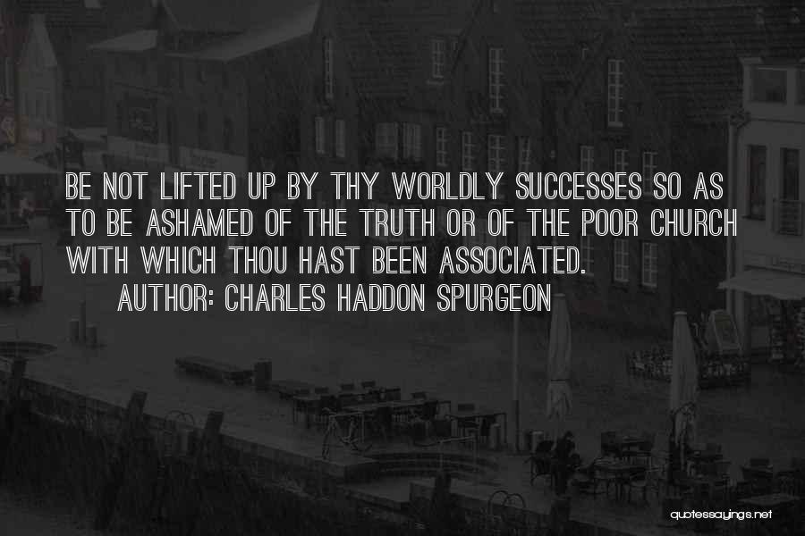 Ashamed Quotes By Charles Haddon Spurgeon