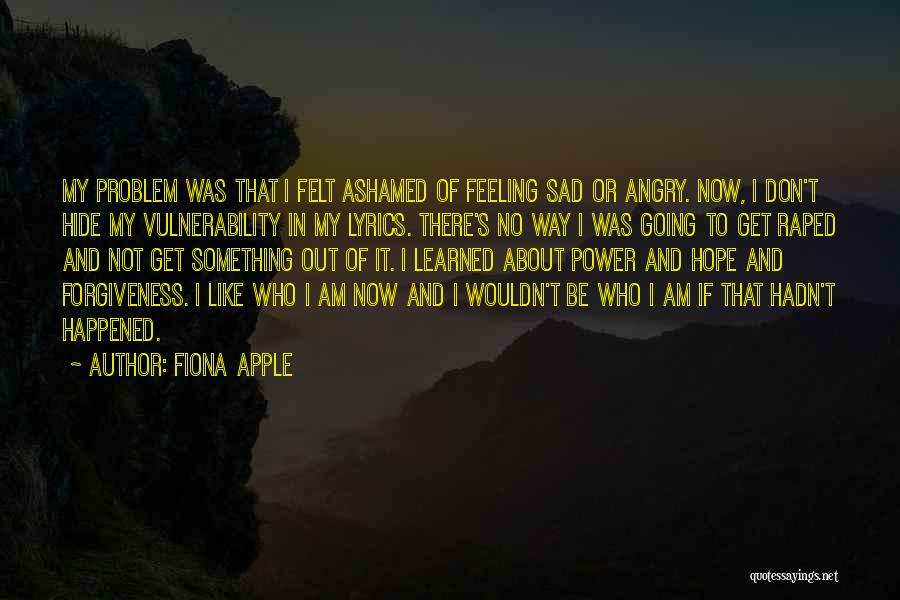 Ashamed Quotes By Fiona Apple