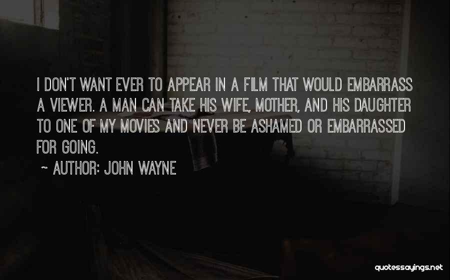 Ashamed Quotes By John Wayne