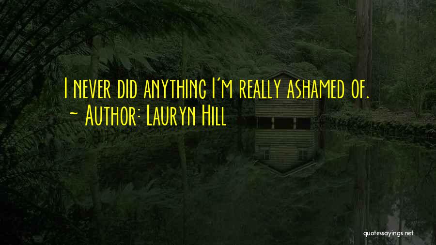 Ashamed Quotes By Lauryn Hill