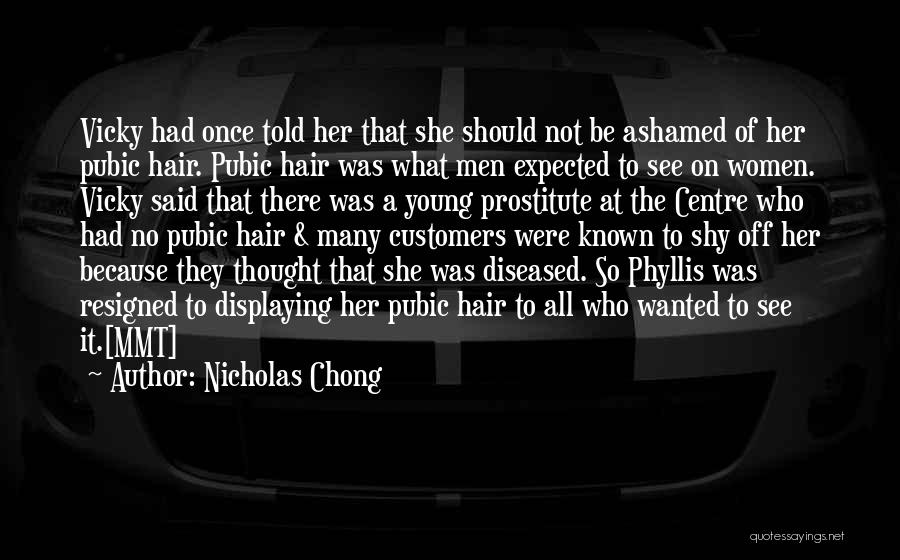 Ashamed Quotes By Nicholas Chong