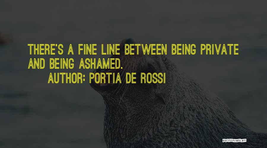 Ashamed Quotes By Portia De Rossi