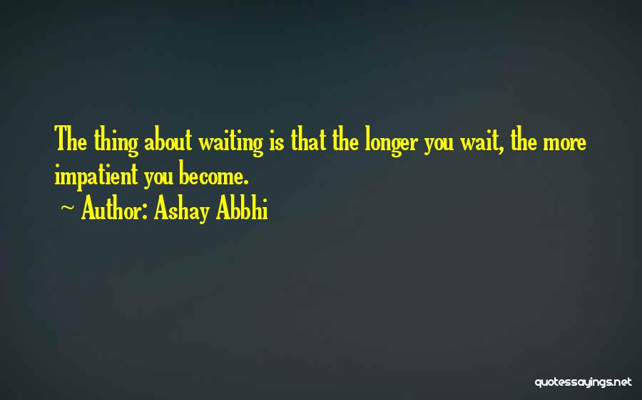 Ashay Abbhi Quotes 651665