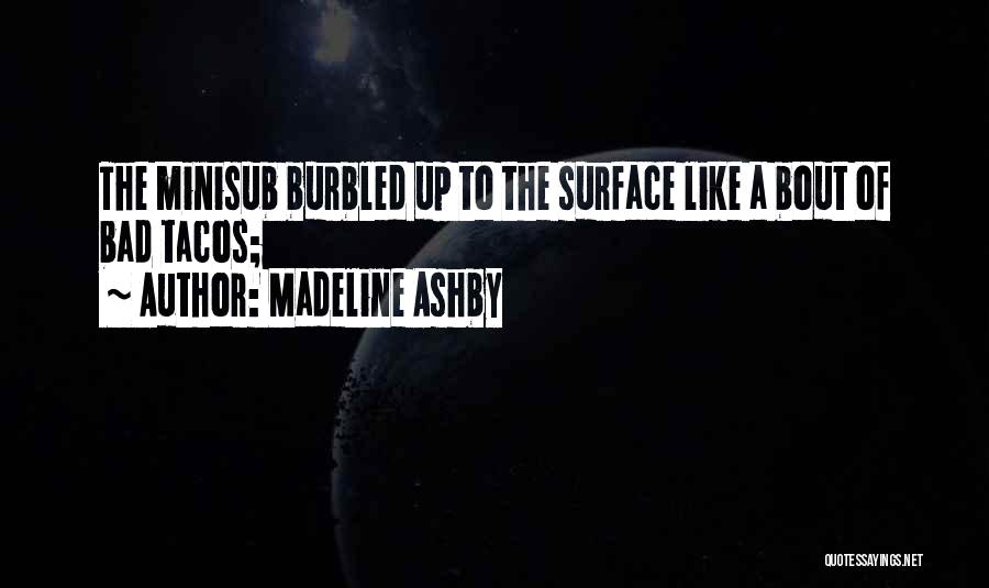 Ashby Quotes By Madeline Ashby