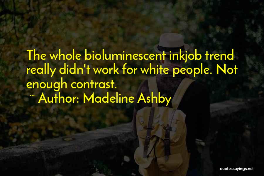 Ashby Quotes By Madeline Ashby