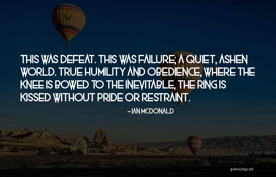 Ashen One Quotes By Ian McDonald Ashen One Quotes By Ian McDonald