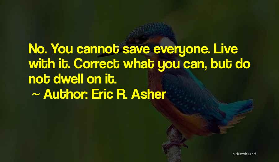 Asher Quotes By Eric R. Asher