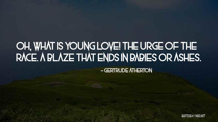 Ashes Of Love Quotes By Gertrude Atherton Ashes Of Love Quotes By Gertrude Atherton
