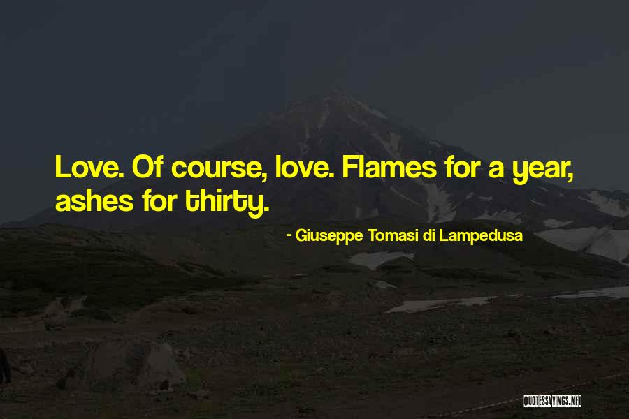 Ashes Of Love Quotes By Giuseppe Tomasi Di Lampedusa Ashes Of Love Quotes By Giuseppe Tomasi Di Lampedusa