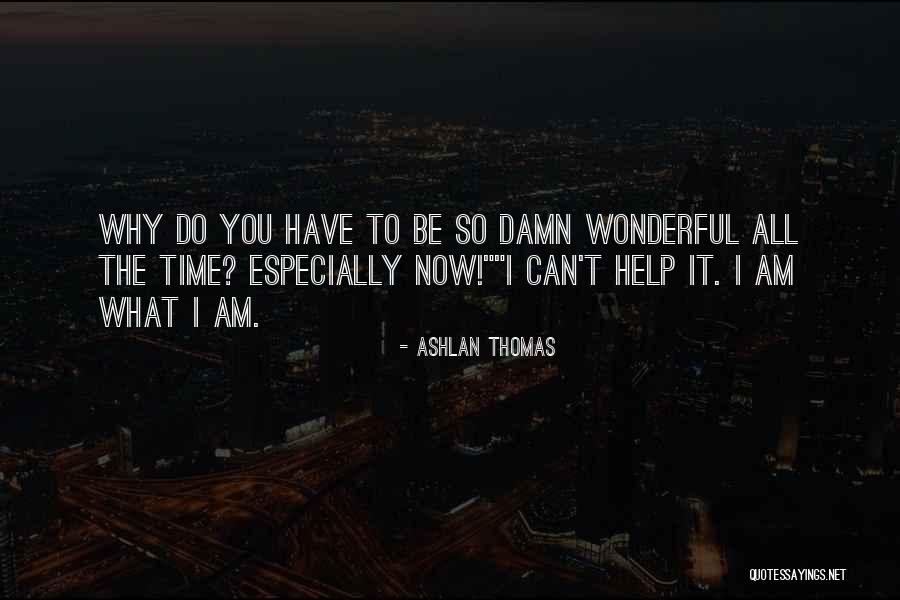 Ashlan Quotes By Ashlan Thomas Ashlan Quotes By Ashlan Thomas