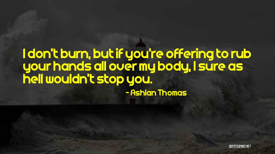 Ashlan Quotes By Ashlan Thomas Ashlan Quotes By Ashlan Thomas