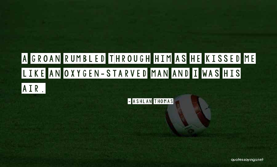 Ashlan Quotes By Ashlan Thomas Ashlan Quotes By Ashlan Thomas