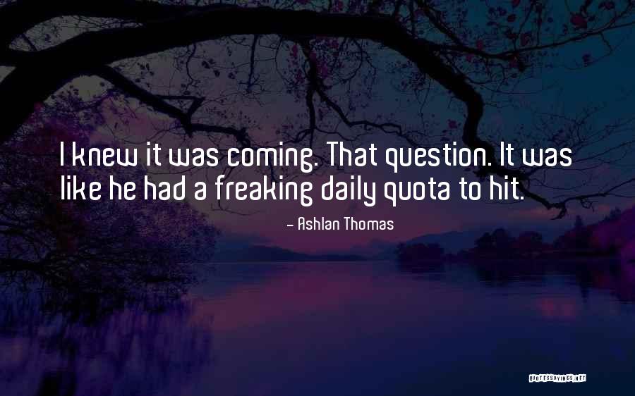 Ashlan Quotes By Ashlan Thomas Ashlan Quotes By Ashlan Thomas
