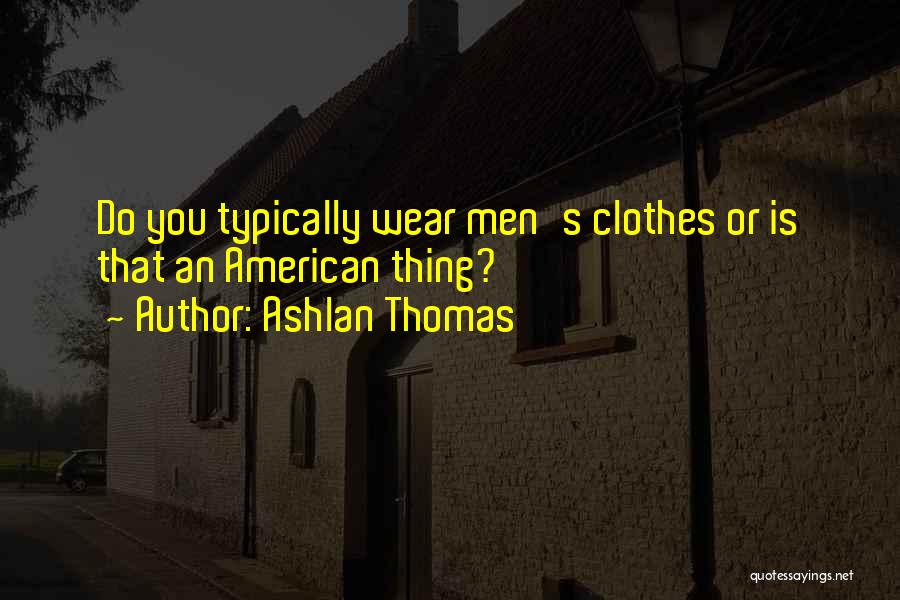 Ashlan Thomas Quotes 1660911