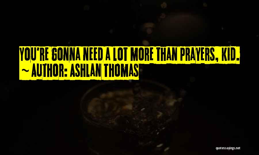Ashlan Thomas Quotes 615181