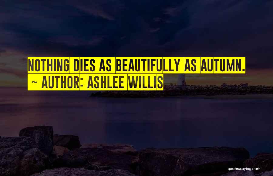 Ashlee Willis Quotes 1479154