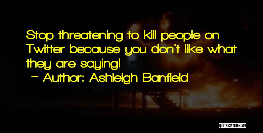 Ashleigh Quotes By Ashleigh Banfield