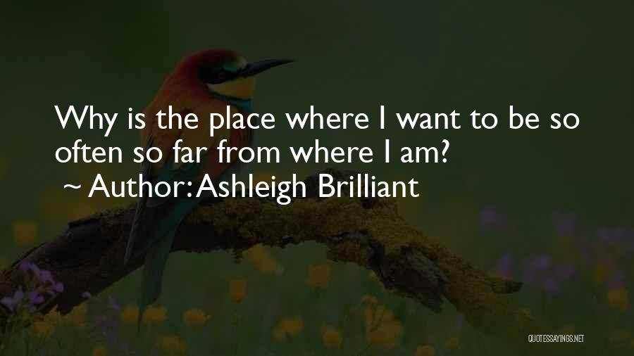 Ashleigh Quotes By Ashleigh Brilliant