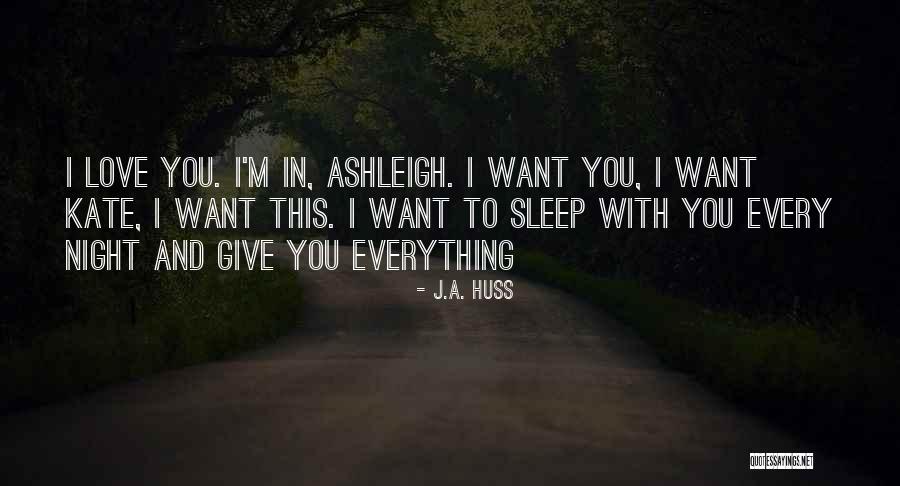 Ashleigh Quotes By J.A. Huss