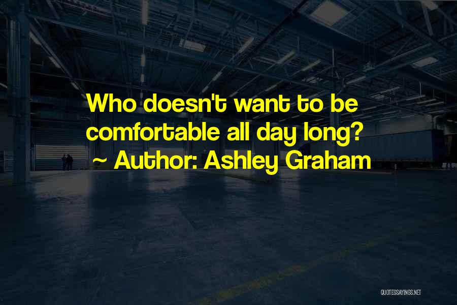Ashley All Day Quotes By Ashley Graham