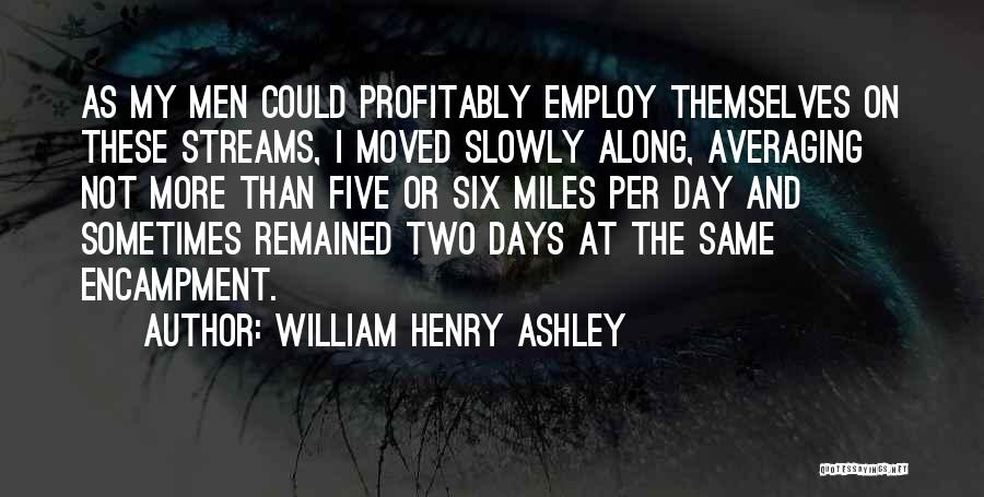 Ashley All Day Quotes By William Henry Ashley
