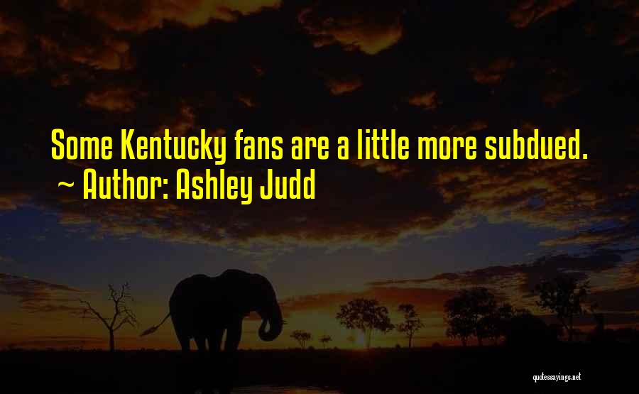 Ashley Judd Quotes 652499