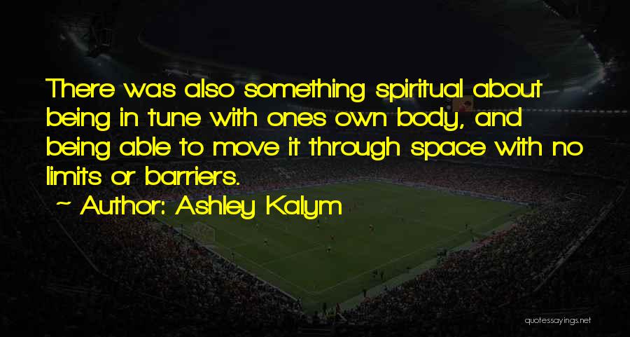 Ashley Kalym Quotes 1902527