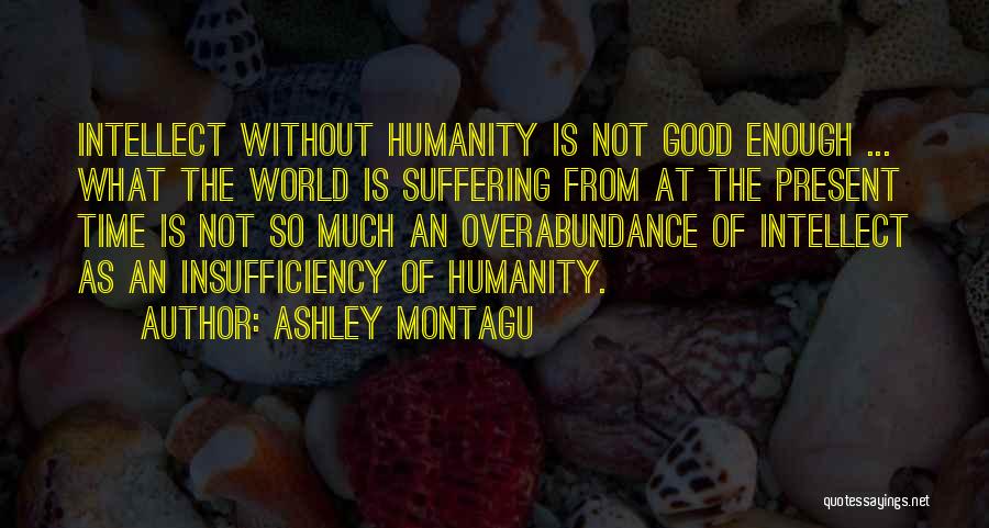 Ashley Montagu Quotes 625028