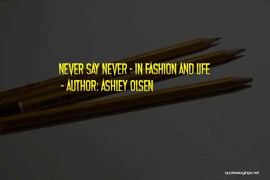 Ashley Olsen Quotes 2110428