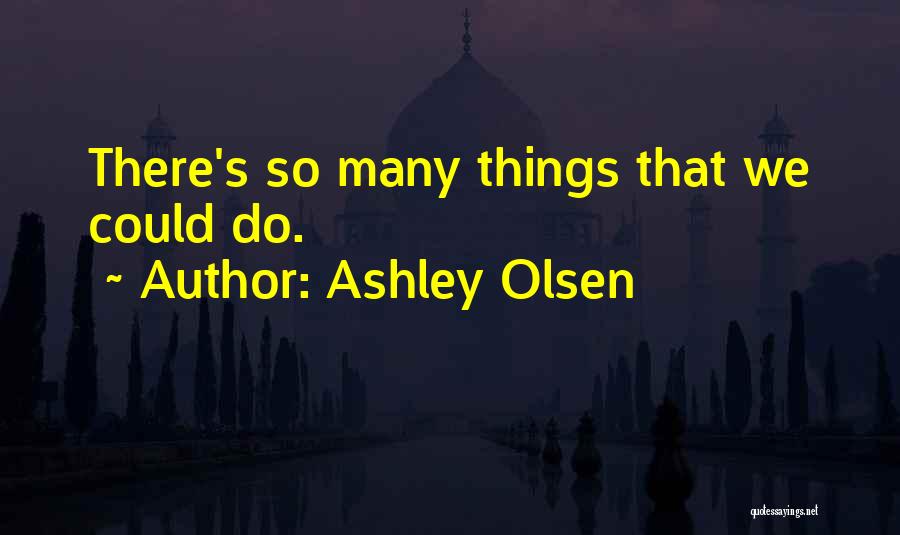 Ashley Olsen Quotes 289778