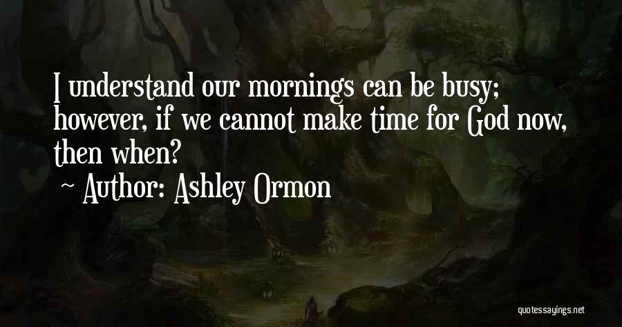 Ashley Ormon Quotes 1485982