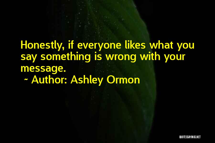 Ashley Ormon Quotes 2254661