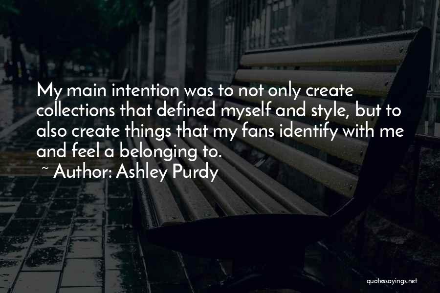 Ashley Purdy Quotes 1307254