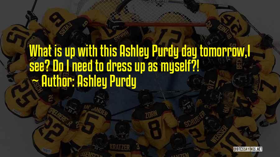 Ashley Purdy Quotes 542427